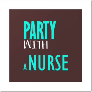 Party with a nurse Posters and Art